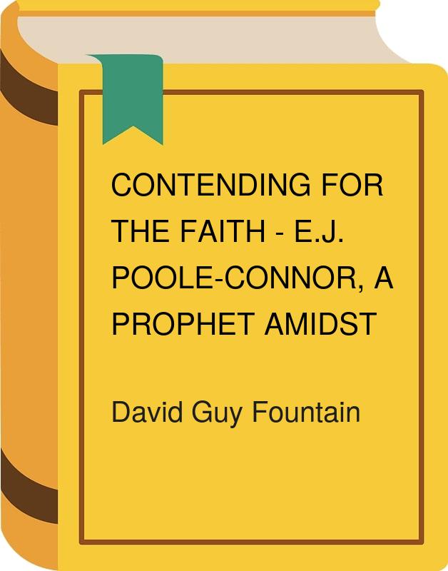 Vykupujeme knihu: Contending for the Faith - E.J. Poole-Connor, a ...