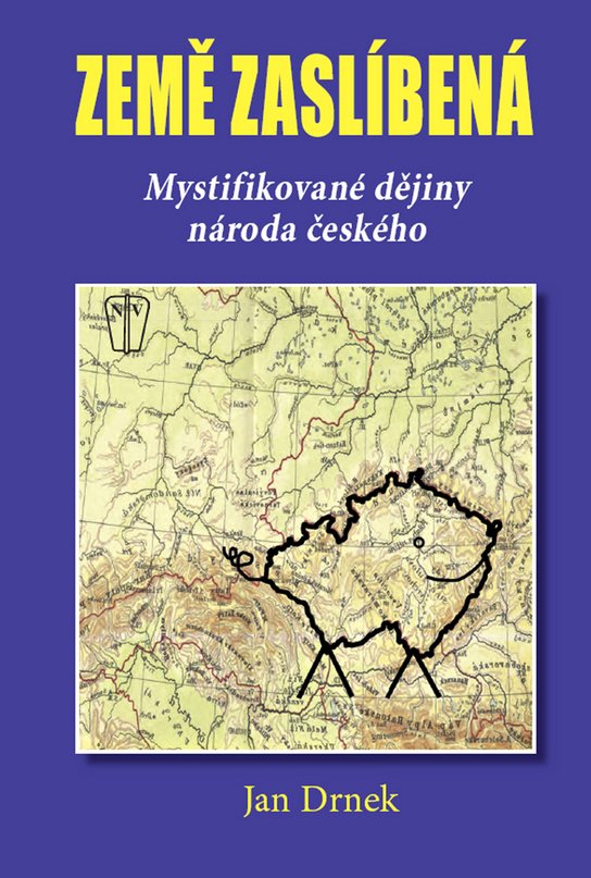 Země zaslíbená - Mystifikované dějiny národa českého (Jan Drnek)