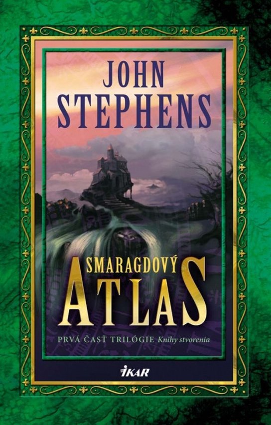 Smaragdový atlas - prvá časť Knihy stvorenia (John Stephens) (slovensky)