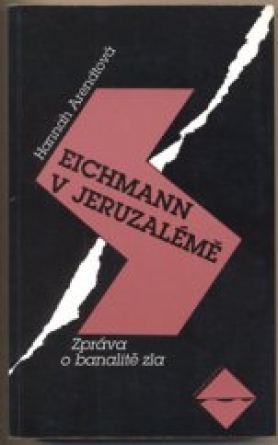 Eichmann v Jeruzalémě - Hannah Arendtová Eichmann v Jeruzalémě - Hannah Arendtová