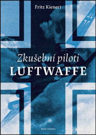 Zkušební piloti Luftwaffe - Fritz Kienert Zkušební piloti Luftwaffe - Fritz Kienert