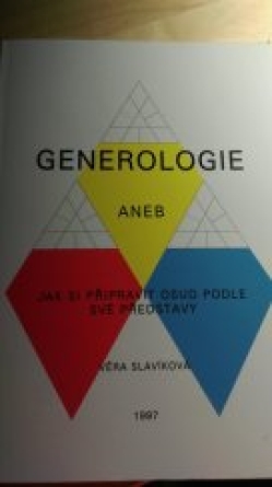 Generologie, aneb, Jak si připravit osud podle své představy - Věra Slavíková Generologie, aneb, Jak si připravit osud podle své představy - Věra Slavíková