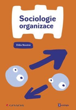 Sociologie organizace - Eliška Novotná Sociologie organizace - Eliška Novotná