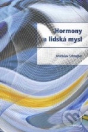 Hormony a lidská mysl - Vratislav Schreiber Hormony a lidská mysl - Vratislav Schreiber