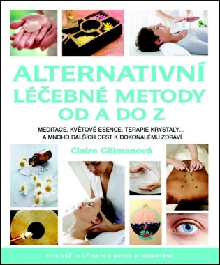 Alternativní léčebné metody od A do Z - Claire Gillmanová