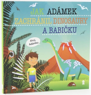 Jak Adámek zachránil dinosaury a babičku - Šimon Matějů