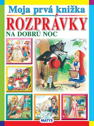 Moja prvá knižka Rozprávky na dobrú noc - Moja prvá knižka Rozprávky na dobrú noc -