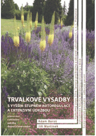 Trvalkové výsadby s vyšším stupněm autoregulace a extenzivní údržbou - Adam Baroš Trvalkové výsadby s vyšším stupněm autoregulace a extenzivní údržbou - Adam Baroš