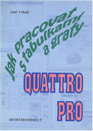 Jak pracovat s tabulkami a grafy Quattro Pro - Emil Vokatý