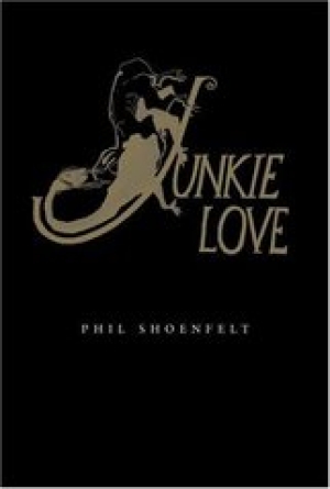 Junkie Love - Shoenfelt Phil Junkie Love - Shoenfelt Phil