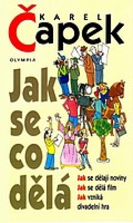 Jak se co dělá - Karel Čapek Jak se co dělá - Karel Čapek