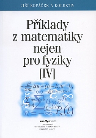 Příklady z matematiky pro fyziky IV. - Jiří Kopáček Příklady z matematiky pro fyziky IV. - Jiří Kopáček