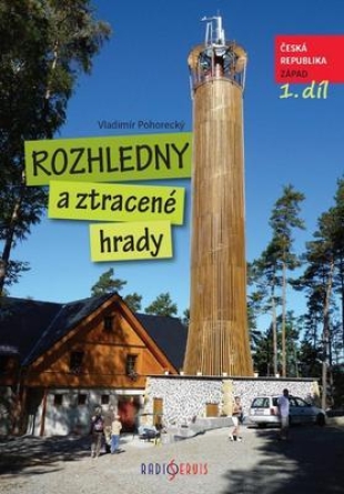 Rozhledny a ztracené hrady 1. - Vladimír Pohorecký