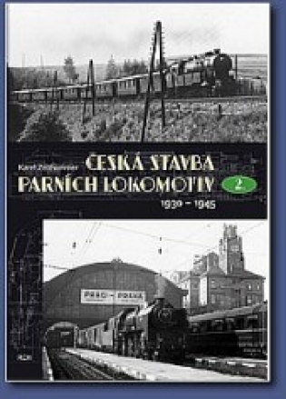 Česká stavba parních lokomotiv II - Karel Zeithammer Česká stavba parních lokomotiv II - Karel Zeithammer