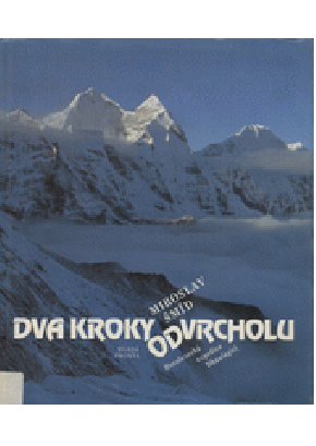 Dva kroky od vrcholu : horolezecká expedice Dhaulágiri 1984