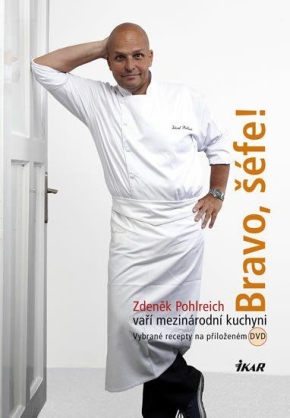 Bravo, šéfe! - Zdeněk Pohlreich vaří mezinárodní kuchyni (+ DVD)