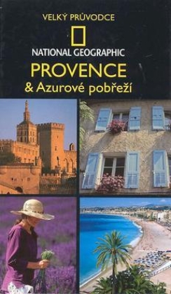 Provence a Azurové pobřeží - Velký průvodce National Geographic