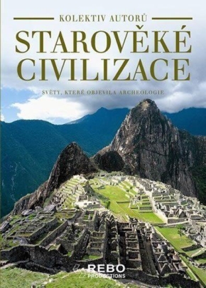 Starověké civilizace - Světy, které objevila archeologie