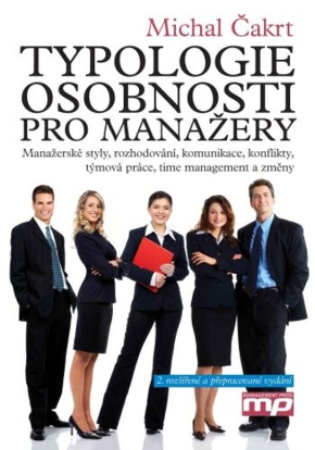 Typologie osobnosti pro manažery - Manažerské styly, rozhodování, komunikace, konflikty, týmová práce, time management a změny