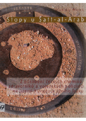 Trails by Shatt al-Arab, Stories of the Czech chemical units and medical and Military Police personnel serving in Kuwait and southern Iraq