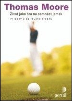 Život jako hra na osmnáct jamek - Příběhy z golfového greenu
