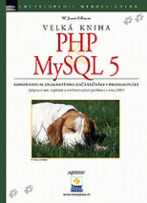 Velká kniha PHP a MySQL 5 - kompendium znalostí pro začátečníky i profesionály
